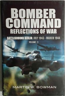 Bomber Command: Reflections of war - Martin W. Bowman (ISBN 9781848844940)
