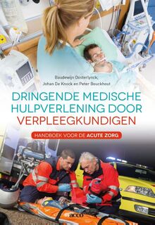 Dringende medische hulpverlening door verpleegkundigen - Baudewijn Oosterlynck ; Johan de Knock ; Peter Bouckhout ; Peter Bouckhout (ISBN 9789033495687)