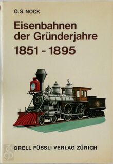Eisenbahnen der Gründerjahre 1851-1895 - Oswald Stevens Nock, Wolfgang Hege, Wendy Meadway, Clifford Meadway (ISBN 9783280007228)