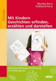 Mit Kindern Geschichten erfinden, erzählen und darstellen - Volkhard Paris, Monika Paris (ISBN 9783407628077)