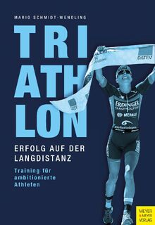 Triathlon - Erfolg auf der Langdistanz - Mario Schmidt-Wendling (ISBN 9783840377570)