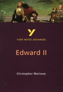 Edward II (York Notes Advanced) English Literature Study Guide - for 2026, 2027 exams - X, Christopher Marlowe (ISBN 9780582431614)