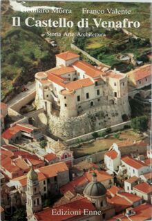 Il Castello di Venafro - Gennaro Morra, Franco Valente (ISBN 8872132056)