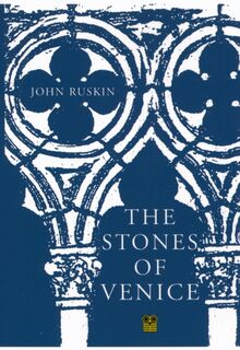 The Stones of Venice - John Ruskin (ISBN 9781873429457)