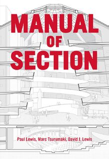 Manual of Section - Paul Lewis, Marc Tsurumaki, David J. Lewis (ISBN 9781616892555)