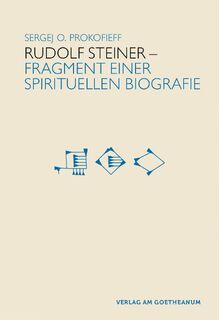 Rudolf Steiner - Fragmente einer spirituellen Biografie - Sergej Prokofieff (ISBN 9783723516515)