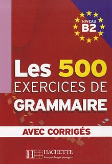 Les 500 Exercices de Grammaire B2 + corriges integres - Dominique Jennepin, Yvonne Delatour (ISBN 9782011554383)