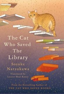 The Cat Who Saved the Library - Sosuke Natsukawa (ISBN 9781035050642)
