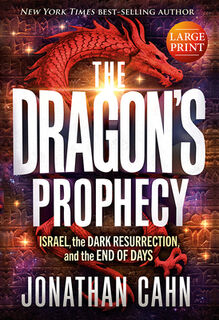 The Dragon's Prophecy - Hardcover Large Print: Israel, the Dark Resurrection, and the End of Days - Jonathan Cahn (ISBN 9781636414171)