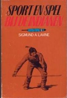 Sport en spel bij de Indianen - Sigmund A. Lavine (ISBN 9789060459195)