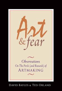 ART & FEAR - David Bayles, Ted Orland (ISBN 9780961454739)