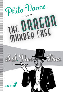 DRAGON MURDER CASE - S. S. Van Dine (ISBN 9781631942020)