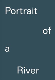 Portrait of a River: Nikolaj Bendix Skyum Larsen - Steven Bode, Patrick Langley, Nick Papadimitriou (ISBN 9781904270393)