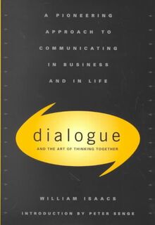 Dialogue and the Art of Thinking Together - William Isaacs (ISBN 9780385479998)