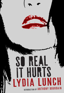 So Real It Hurts - Lydia Lunch, Anthony Bourdain (ISBN 9781609809430)
