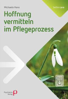 Hoffnung vermitteln im Pflegeprozess - Michaela Hans (ISBN 9783884149362)