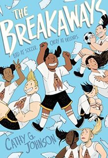 The Breakaways - Cathy G. Johnson (ISBN 9781626723573)
