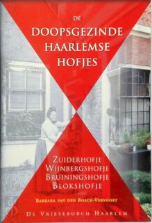 De doopsgezinde Haarlemse hofjes - B. M. van Den Bosch-Vervoort (ISBN 9789060764589)