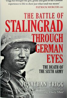 The Battle of Stalingrad Through German Eyes - Jonathan Trigg (ISBN 9781398119635)