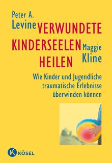 Verwundete Kinderseelen heilen - Peter A. Levine, Maggie Kline (ISBN 9783466306848)
