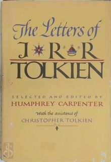 The letters of J.R.R. Tolkien - John Ronald Reuel Tolkien, Humphrey Carpenter, Christopher Tolkien (ISBN 9780395315552)