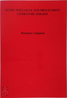 Henry Poulaille and Proletarian Literature, 1920-1939 - Rosemary Chapman (ISBN 9789051833249)