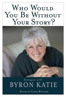 Who Would You Be Without Your Story? - Byron Katie (ISBN 9781401921798)