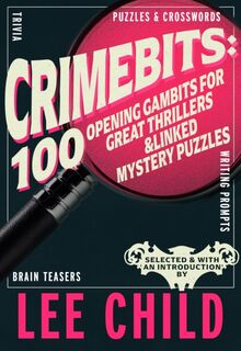 CrimeBits: 100 Opening Gambits for Great Thrillers - Lee Child (ISBN 9781915406736)