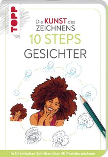 Die Kunst des Zeichnens 10 Steps - Gesichter - Justine Lecouffe (ISBN 9783735881618)