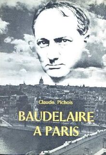 Baudelaire à Paris - Claude Pichois