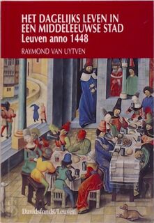 Het dagelijks leven in een middeleeuwse stad - Raymond van Uytven (ISBN 9789061526599)