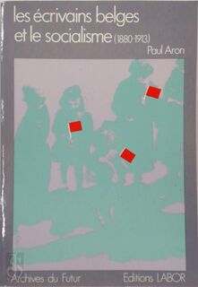 Les écrivains belges et le socialisme, 1880-1913 - Paul Aron (ISBN 9782804000738)
