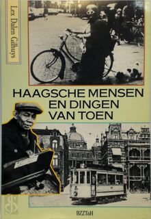 Haagsche mensen en dingen van toen - Lex Dalen Gilhuys (ISBN 9789062914890)
