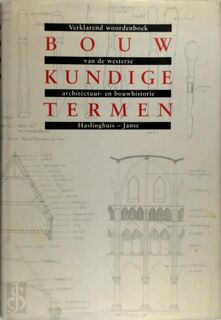 Bouwkundige termen - Edward J. Haslinghuis, Herman Janse (ISBN 9789074310338)