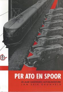Per Ato en spoor: 20 jaar omstreden autobushistorie - Jan Erik Grunveld (ISBN 9789070482534)