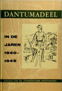 Dantumadeel in de jaren 1940-1945 - Gosse J. Minnema
