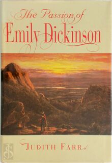The Passion of Emily Dickinson - Judith Farr, Professor Emerita Of English & American Literature Georgetown University Judith Farr (ISBN 9780674656659)