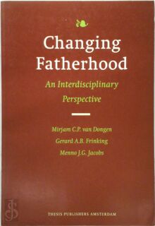 Changing Fatherhood - Mirjam C. P. van Dongen, Gerard Frinking, Menno Jacobs (ISBN 9789051703412)