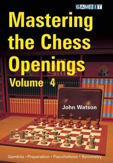Mastering the Chess Openings - John Watson (ISBN 9781906454197)