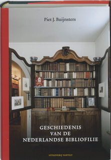 Geschiedenis van de Nederlandse bibliofilie: boek- en prentverzamelaars 1750-2010 - Piet J. Buijnsters (ISBN 9789460040436)