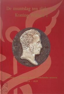 De muntslag ten tijde van Koning Willem I - Marcel van der Beek (ISBN 9789073465039)