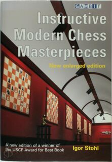 Instructive Modern Chess Masterpieces - Igor Stohl (ISBN 9781906454081)