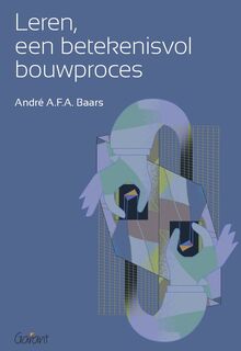 Leren, een betekenisvol bouwproces - André A.F.A. Baars (ISBN 9789044138085)