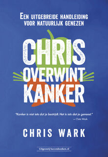 Chris overwint kanker - Chris Wark (ISBN 9789492665461)