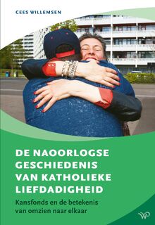 De naoorlogse geschiedenis van katholieke liefdadigheid - Cees Willemsen (ISBN 9789464563887)