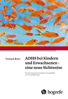 ADHS bei Kindern und Erwachsenen - eine neue Sichtweise - Thomas E. Brown (ISBN 9783456858548)