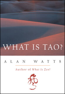 What Is Tao? - Alan Watts (ISBN 9781577311683)