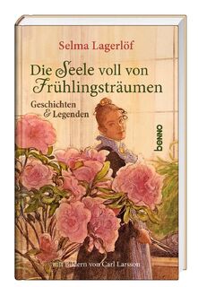 Die Seele voll von Frühlingsträumen - Selma Lagerlöf (ISBN 9783746265100)