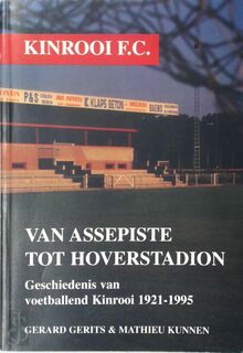 Kinrooi F.C.: Van Assepiste tot Hoverstadion - Gerard Gerits, Mathieu Kunnen
