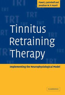 Tinnitus Retraining Therapy - Pawel J. (Emory University Jastreboff, Jonathan W. P. (University College London Hospitals NHS Trust Hazell (ISBN 9780521088374)